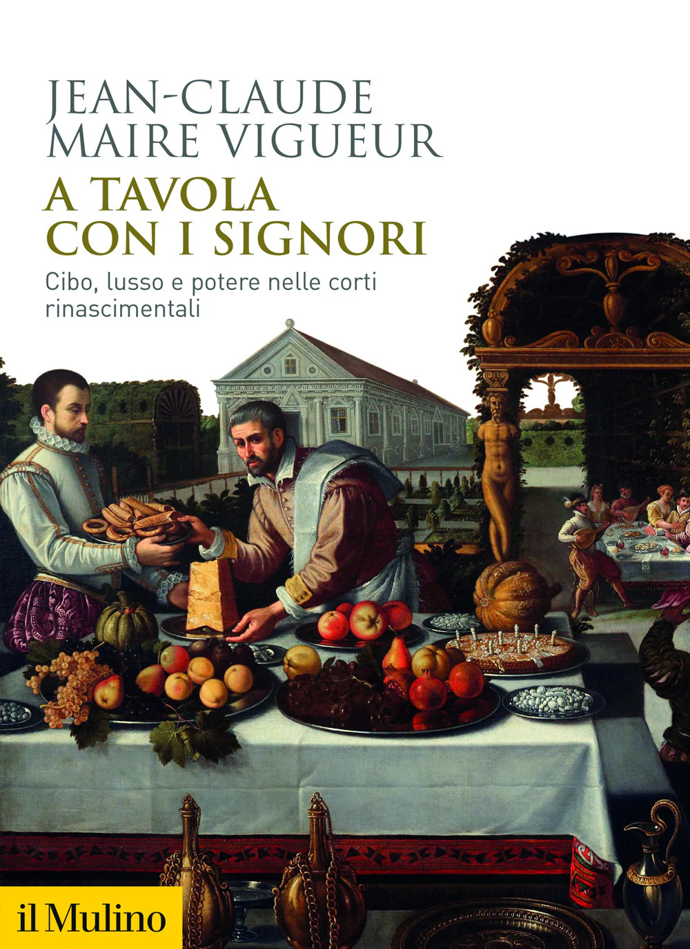 A tavola con i signori. Cibo, lusso e potere nelle corti rinascimentali