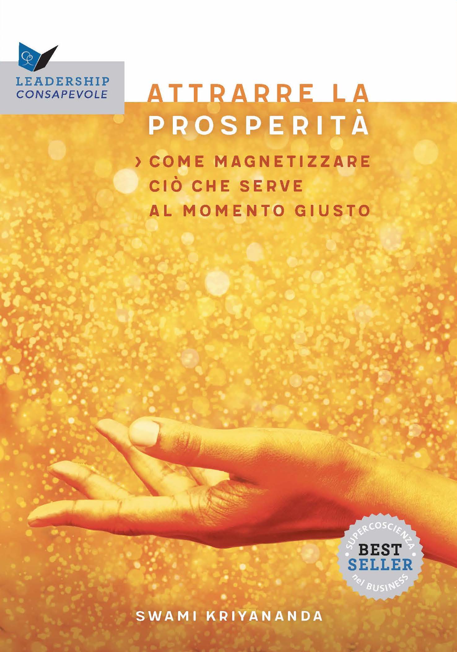 Attrarre la prosperità. Come magnetizzare ciò che serve al momento giusto - Nuova edizione con I segreti della prosperità