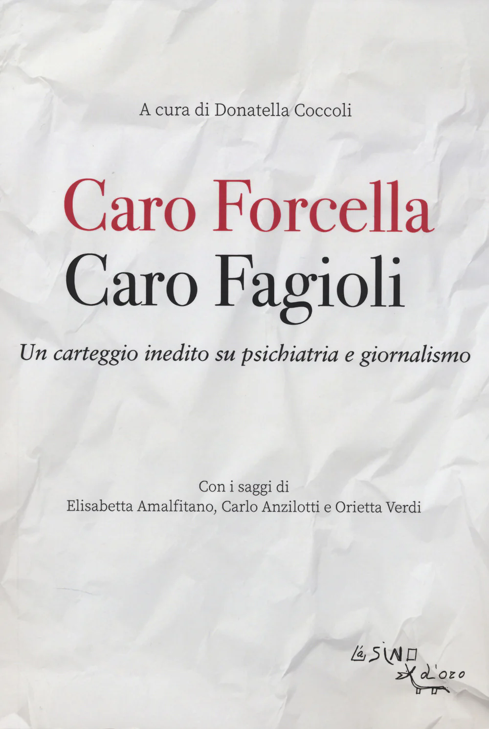 Caro Fagioli. Caro Forcella. Un carteggio inedito su psichiatria e giornalismo