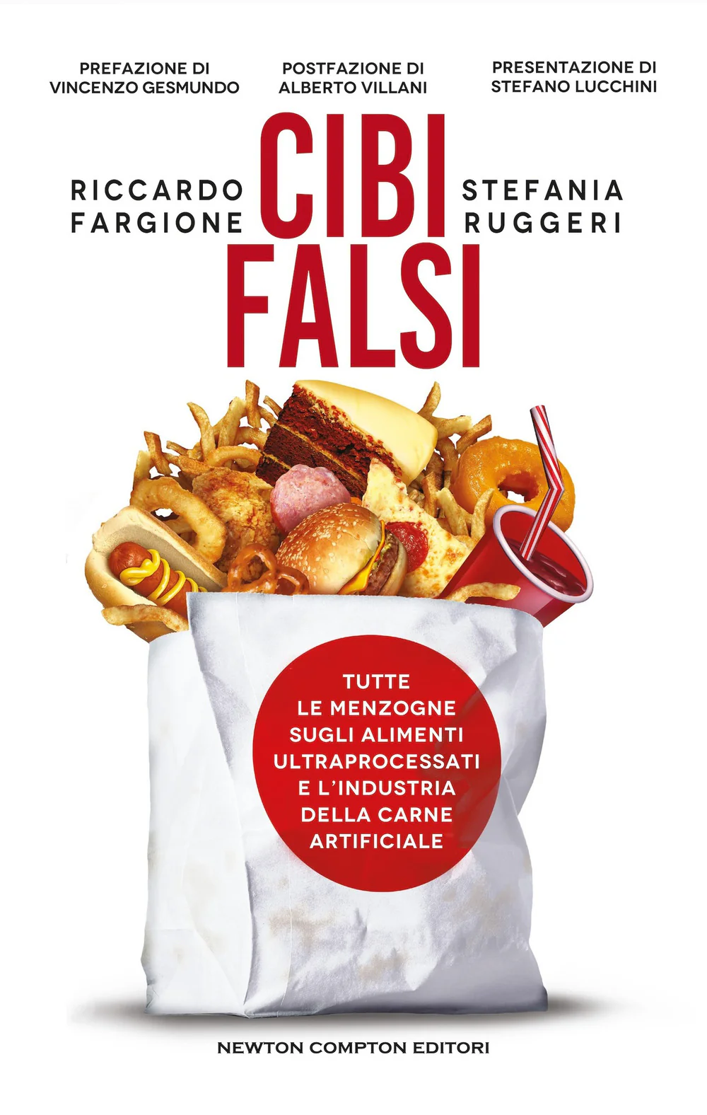 Cibi falsi. Tutte le menzogne sugli alimenti ultraprocessati e dell'industria della carne artificiale
