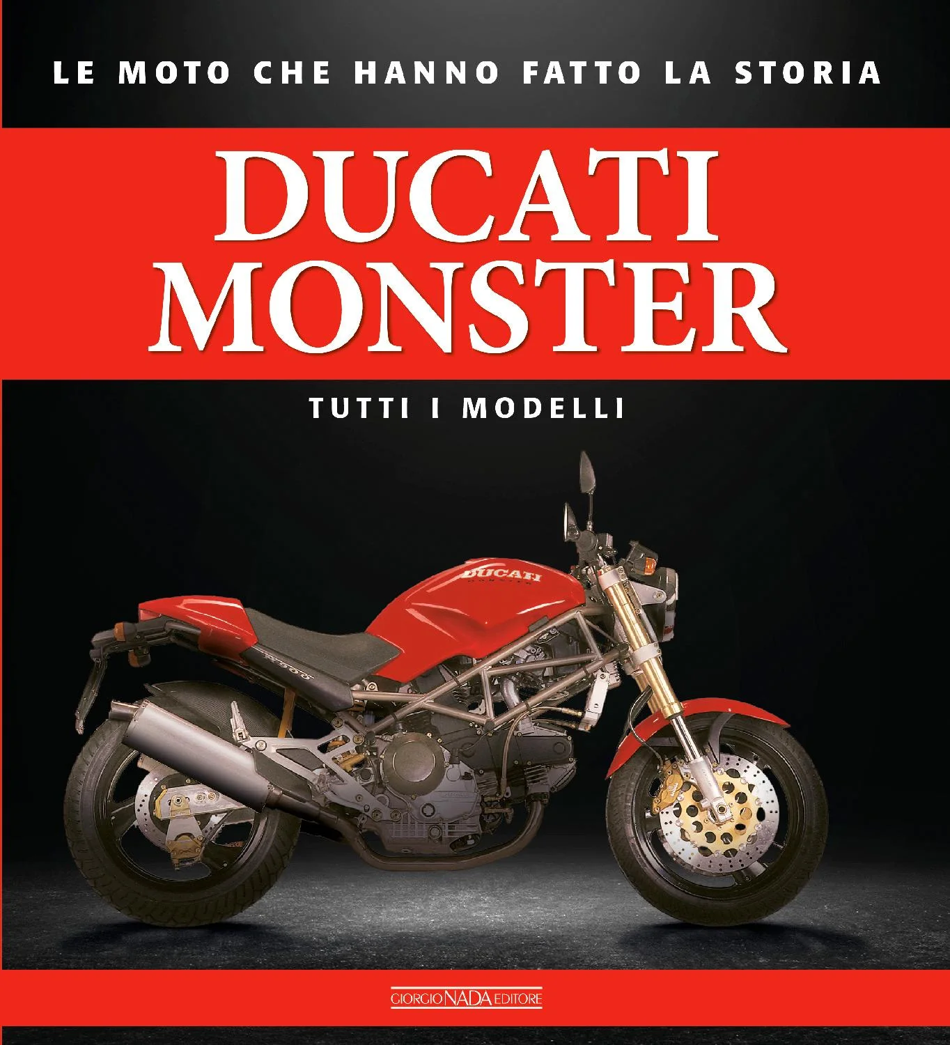 DUCATI MONSTER Tutti i modelli. Tutti i modelli