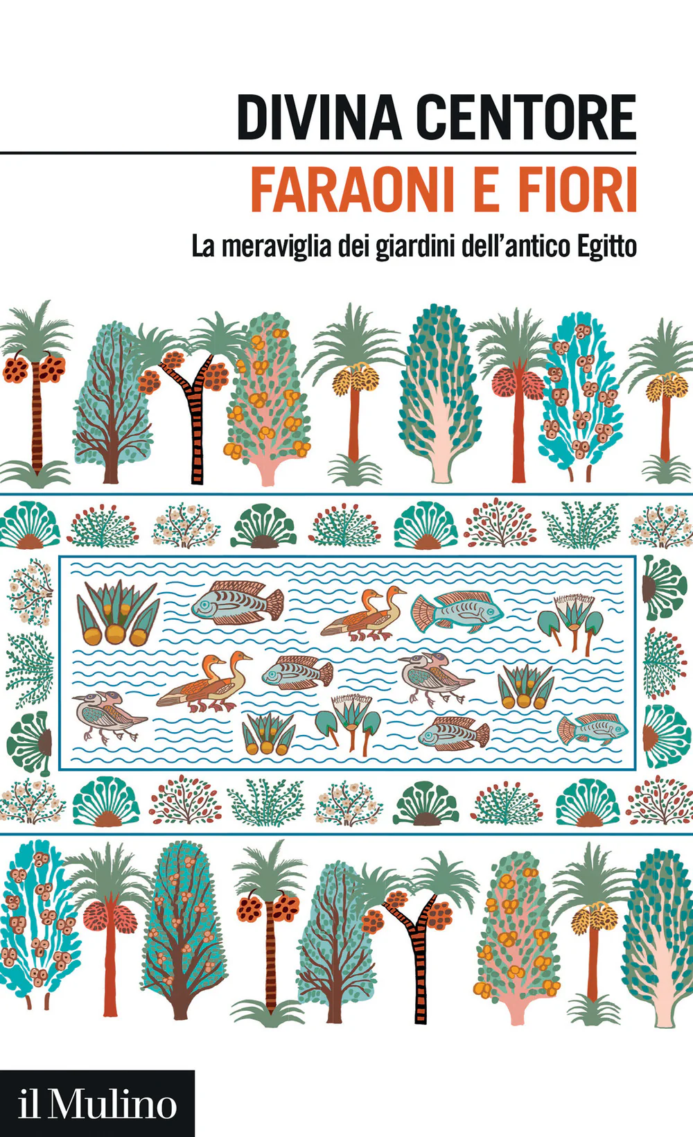 Faraoni e fiori. La meraviglia dei giardini dell'antico Egitto