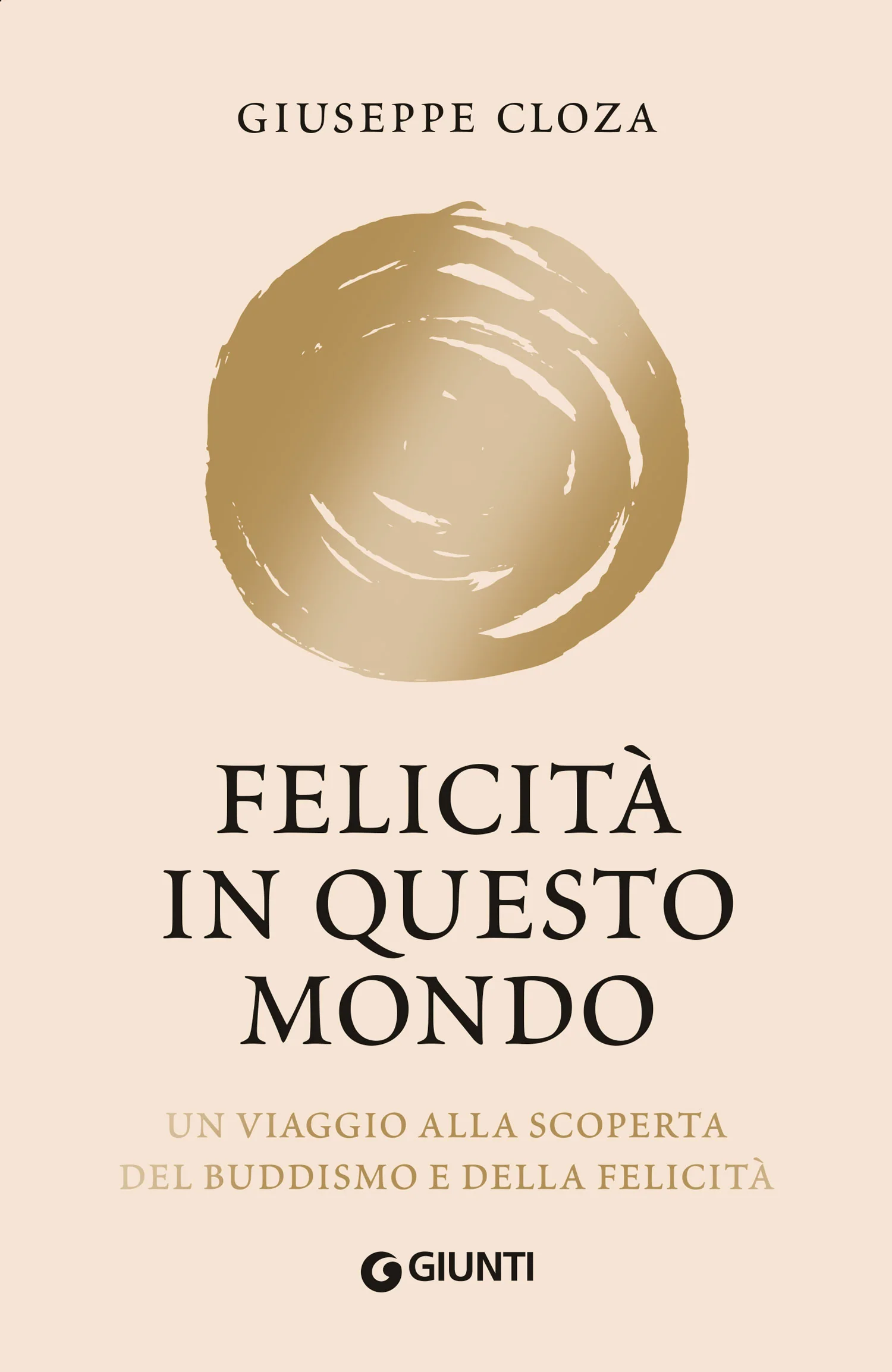 Felicità in questo mondo. Un viaggio alla scoperta del Buddismo e della felicità