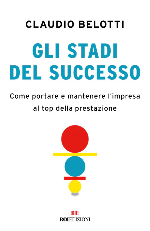 Gli stadi del successo. Come portare e mantenere l'impresa al top della prestazione