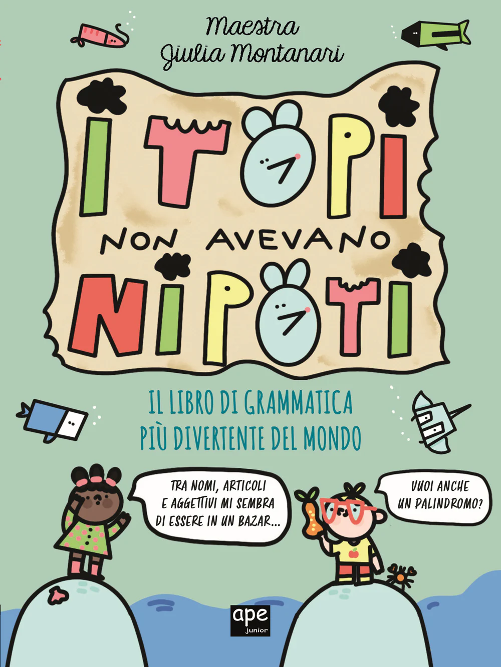 I topi non avevano nipoti. Il libro di grammatica più divertente del mondo. Grammatica per la primaria