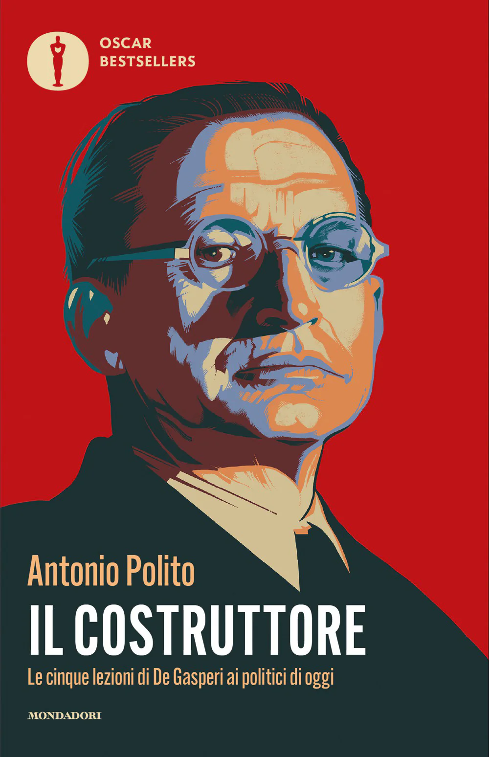 Il costruttore. Le cinque lezioni di De Gasperi ai politici di oggi