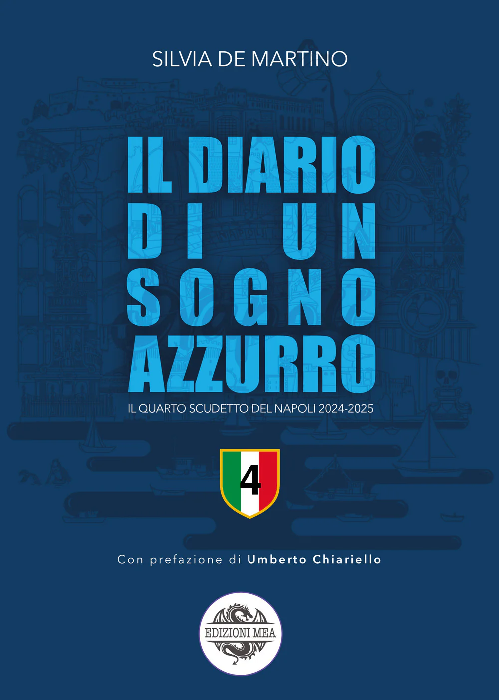 Il diario di un sogno azzurro. Il quarto scudetto del Napoli 2024-2025