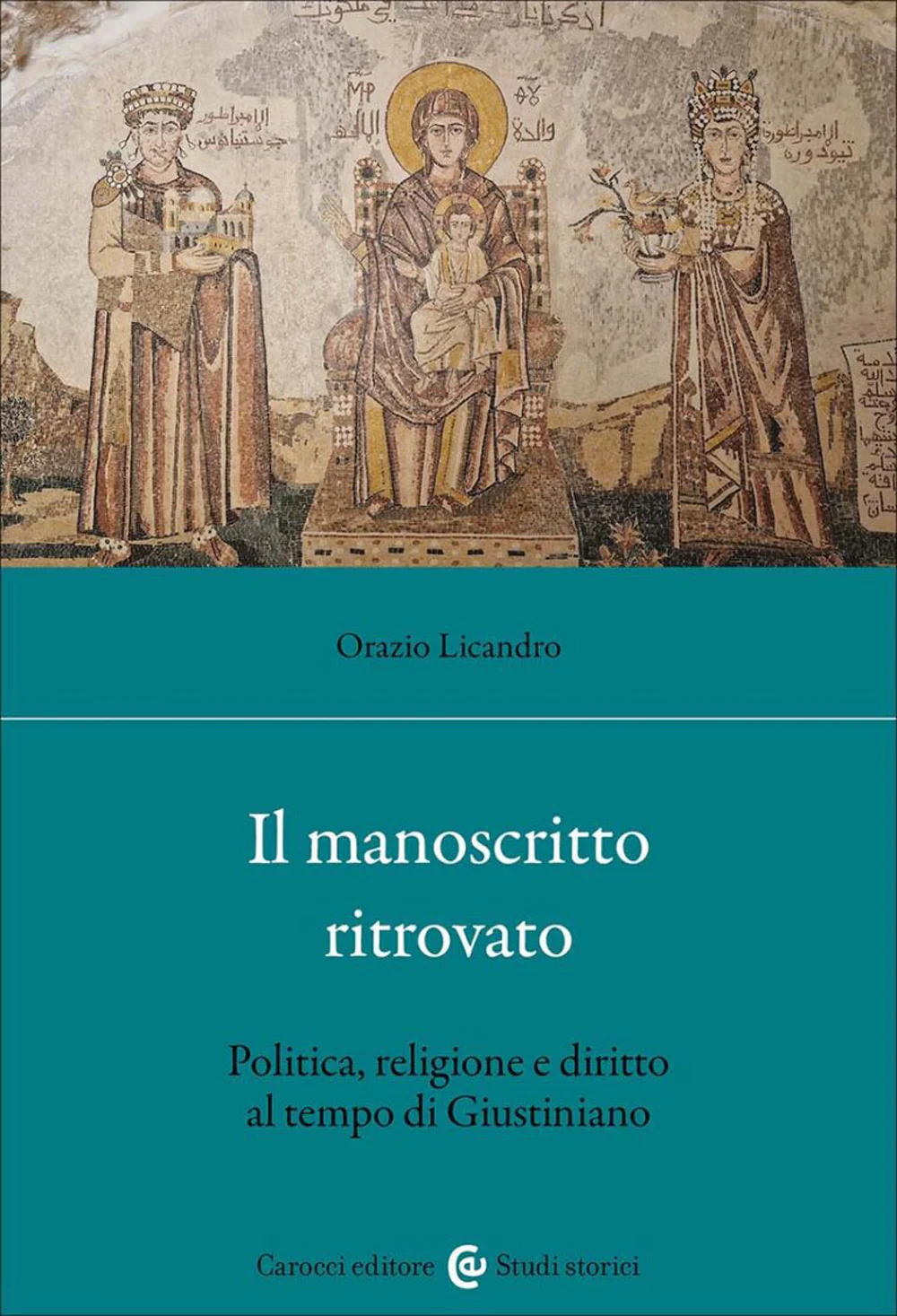 Il manoscritto ritrovato. Politica, religione e diritto al tempo di Giustiniano