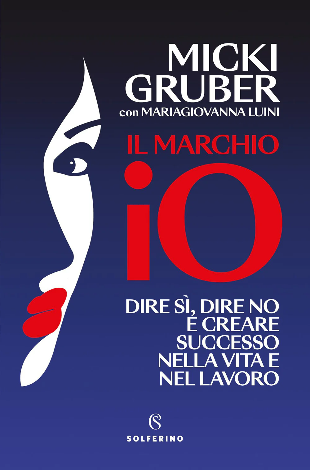 Il marchio IO. Dire sì, dire no e creare successo nella vita e nel lavoro
