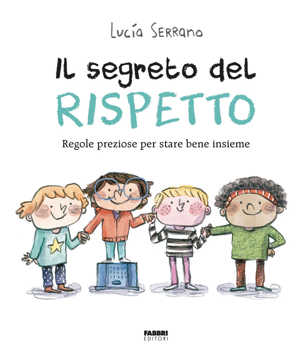 Il segreto del rispetto. Regole preziose per stare bene insieme