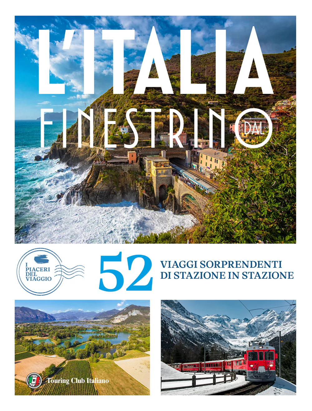 Italia dal finestrino. 52 viaggi sorprendenti di stazione in stazione