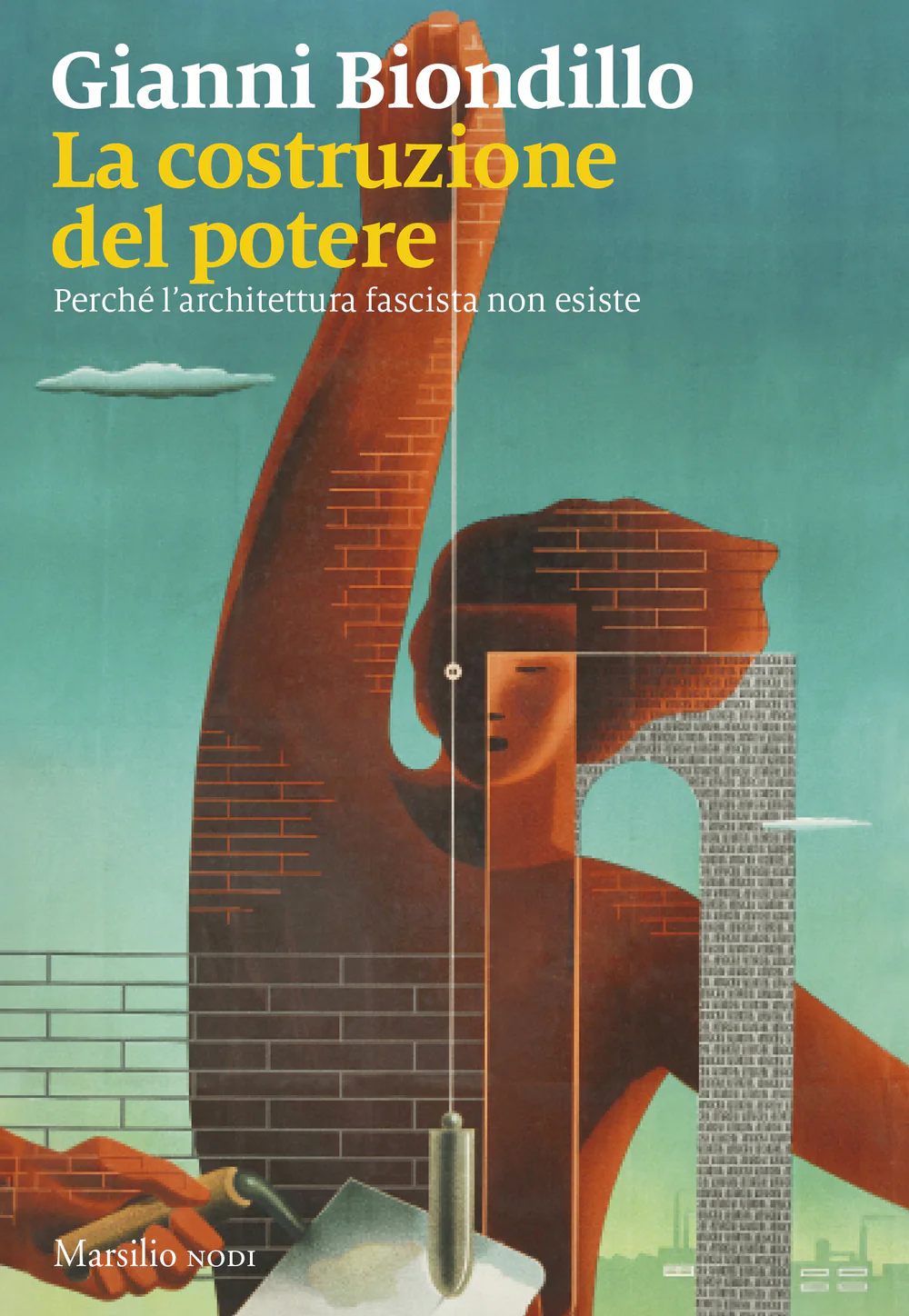 La costruzione del potere. Perché l’architettura fascista non esiste