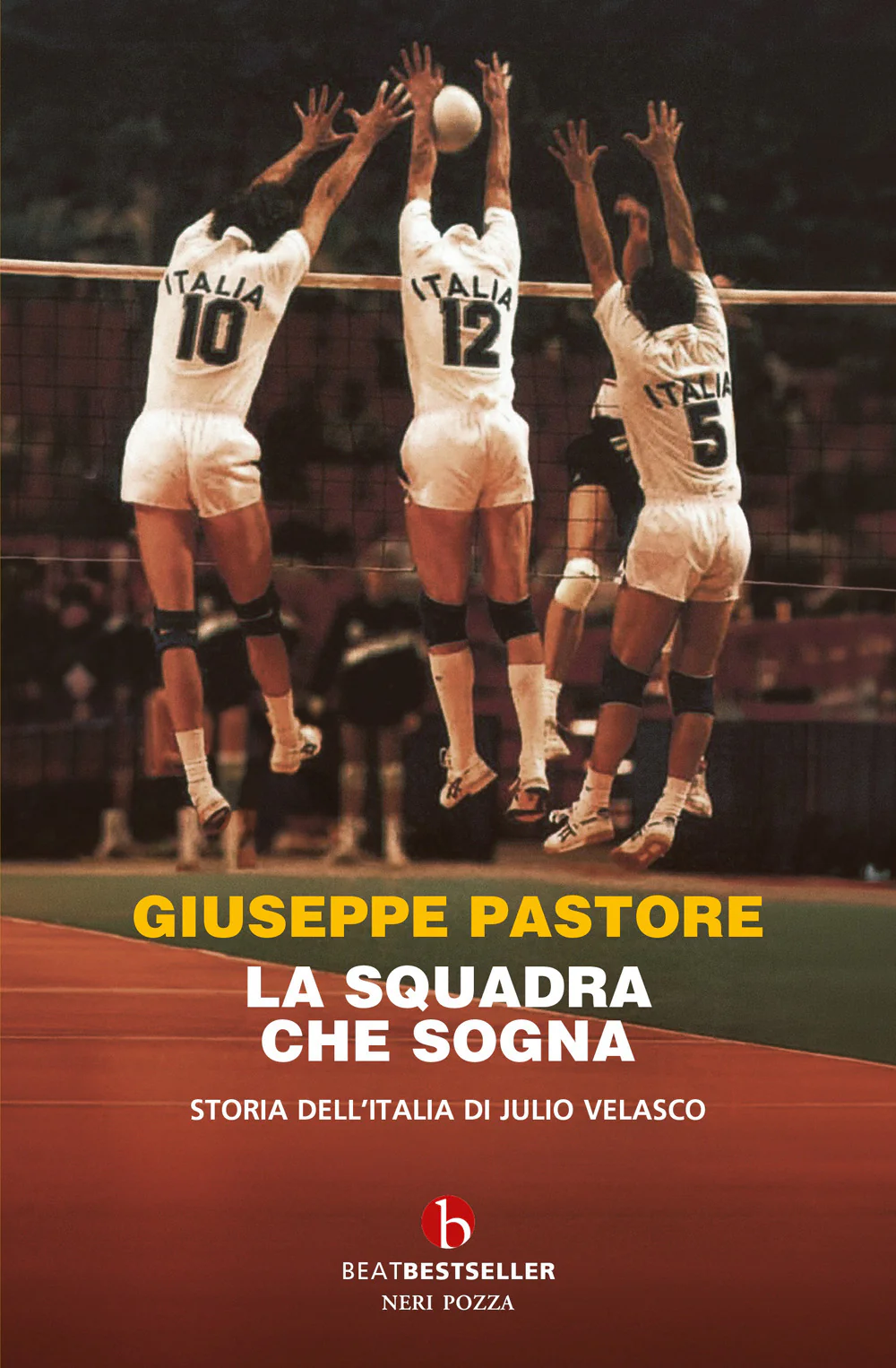 La squadra che sogna. Storia dell'Italia di Julio Velasco
