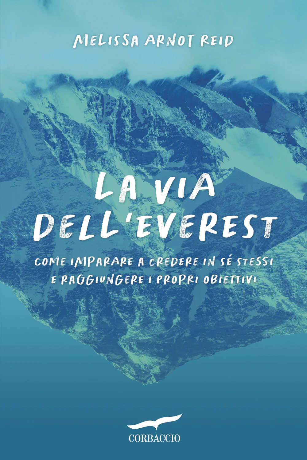 La via dell'Everest. Come imparare a credere in sé stessi e raggiungere i propri obiettivi