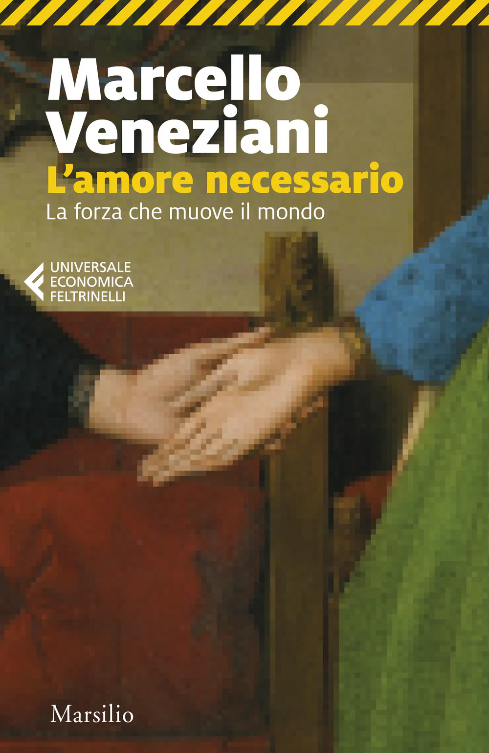 L'amore necessario. La forza che muove il mondo