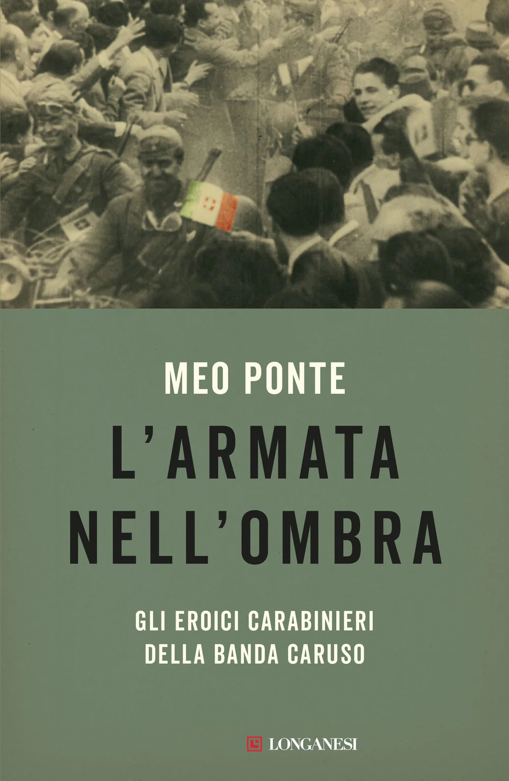 L'armata nell'ombra. Gli eroici carabinieri della Banda Caruso