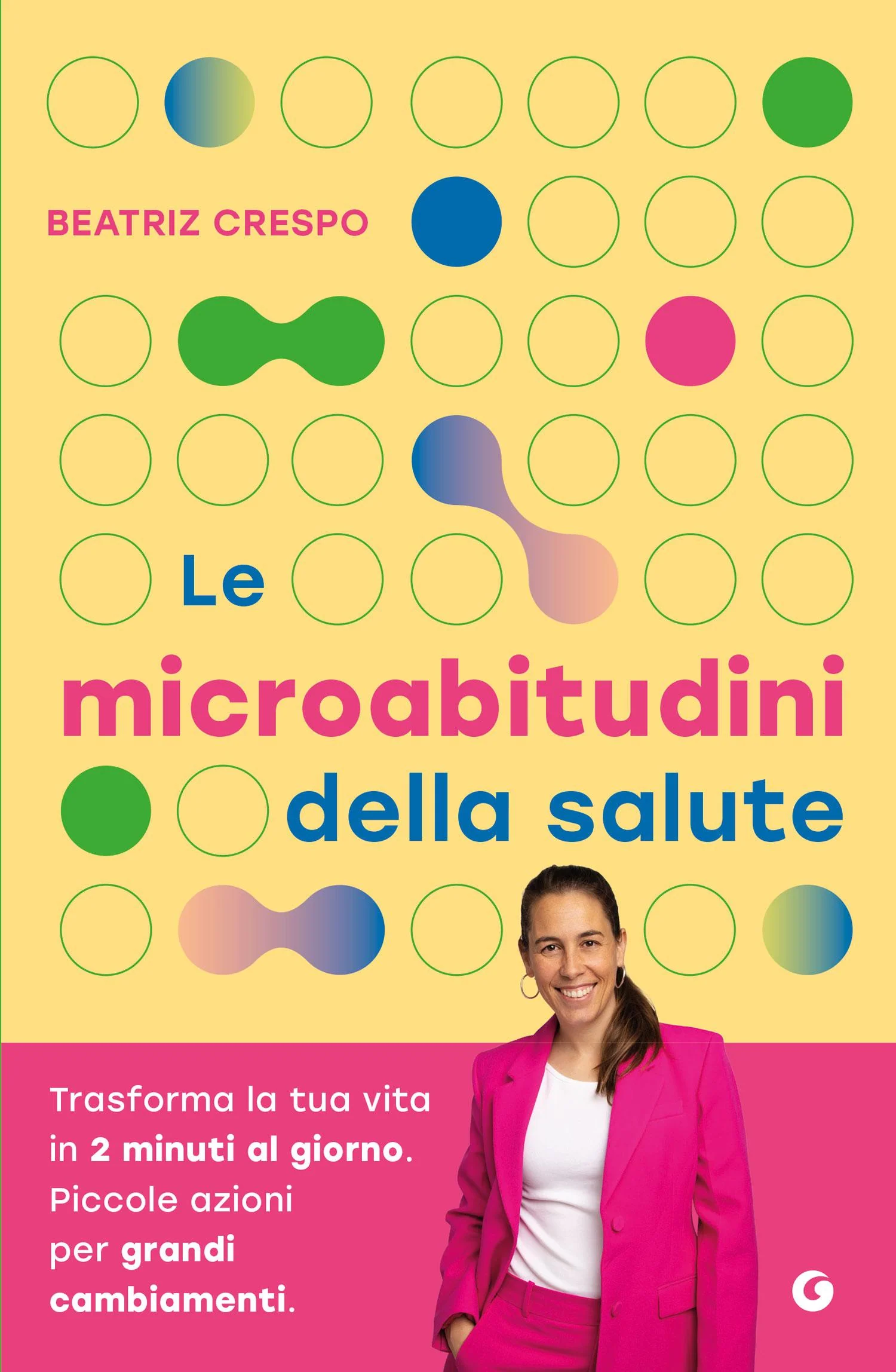 Le microabitudini della salute. Trasforma la tua vita in 2 minuti al giorno. Piccole azioni per grandi cambiamenti.