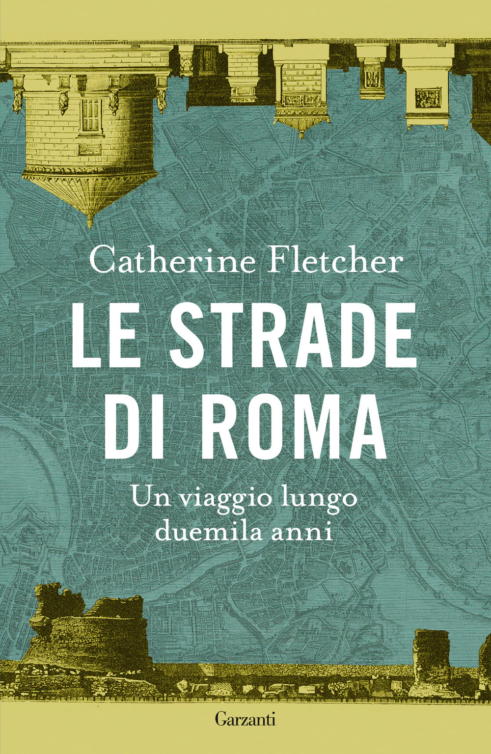 Le strade di Roma. Un viaggio lungo duemila anni