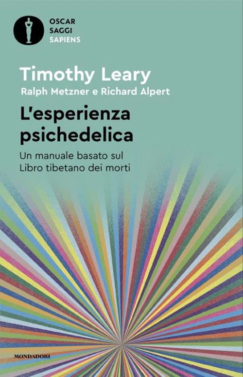 L'esperienza psichedelica. Un manuale basato sul Libro tibetano dei morti