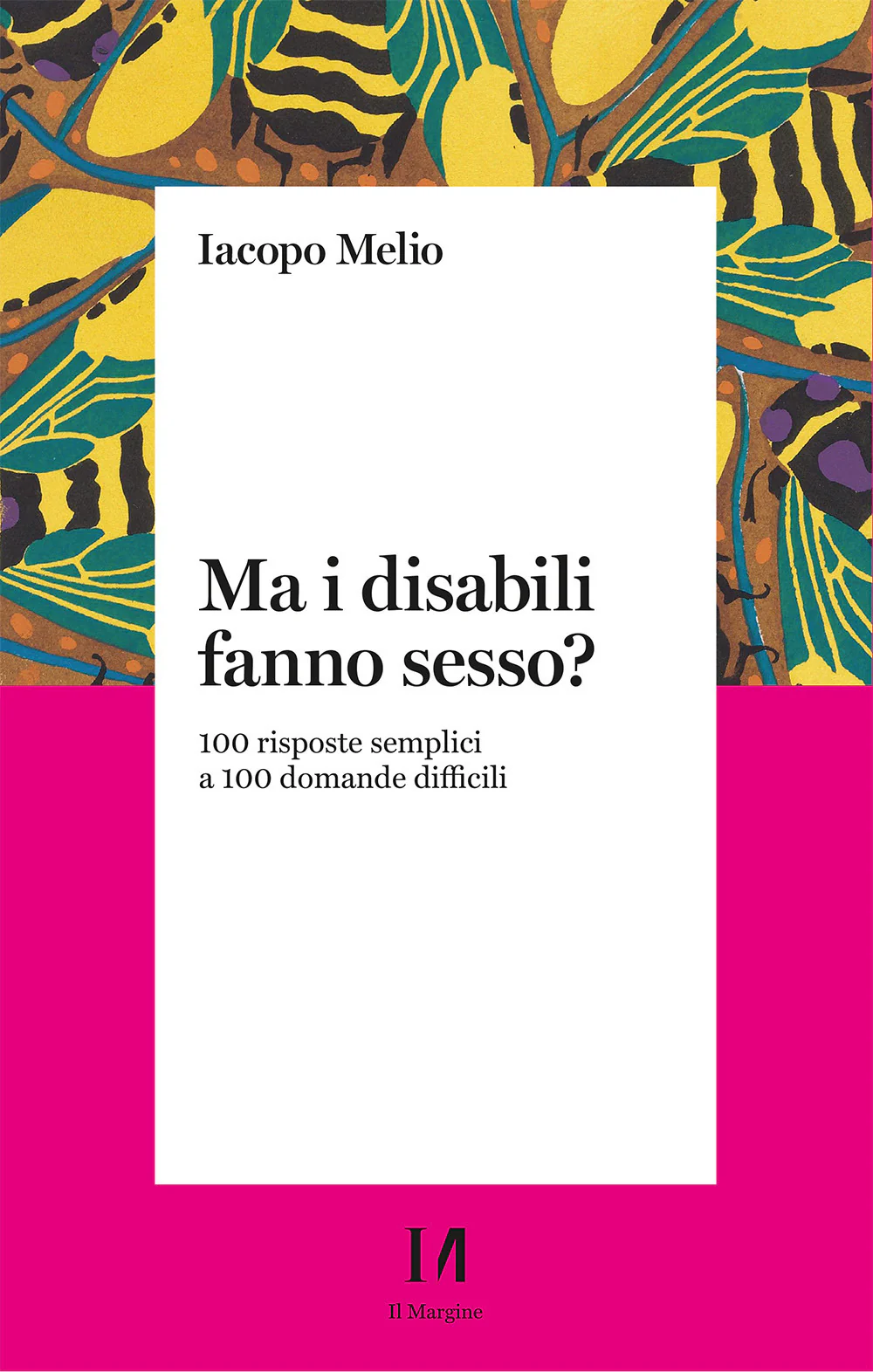 Ma i disabili fanno sesso? 100 risposte semplici a 100 domande difficili