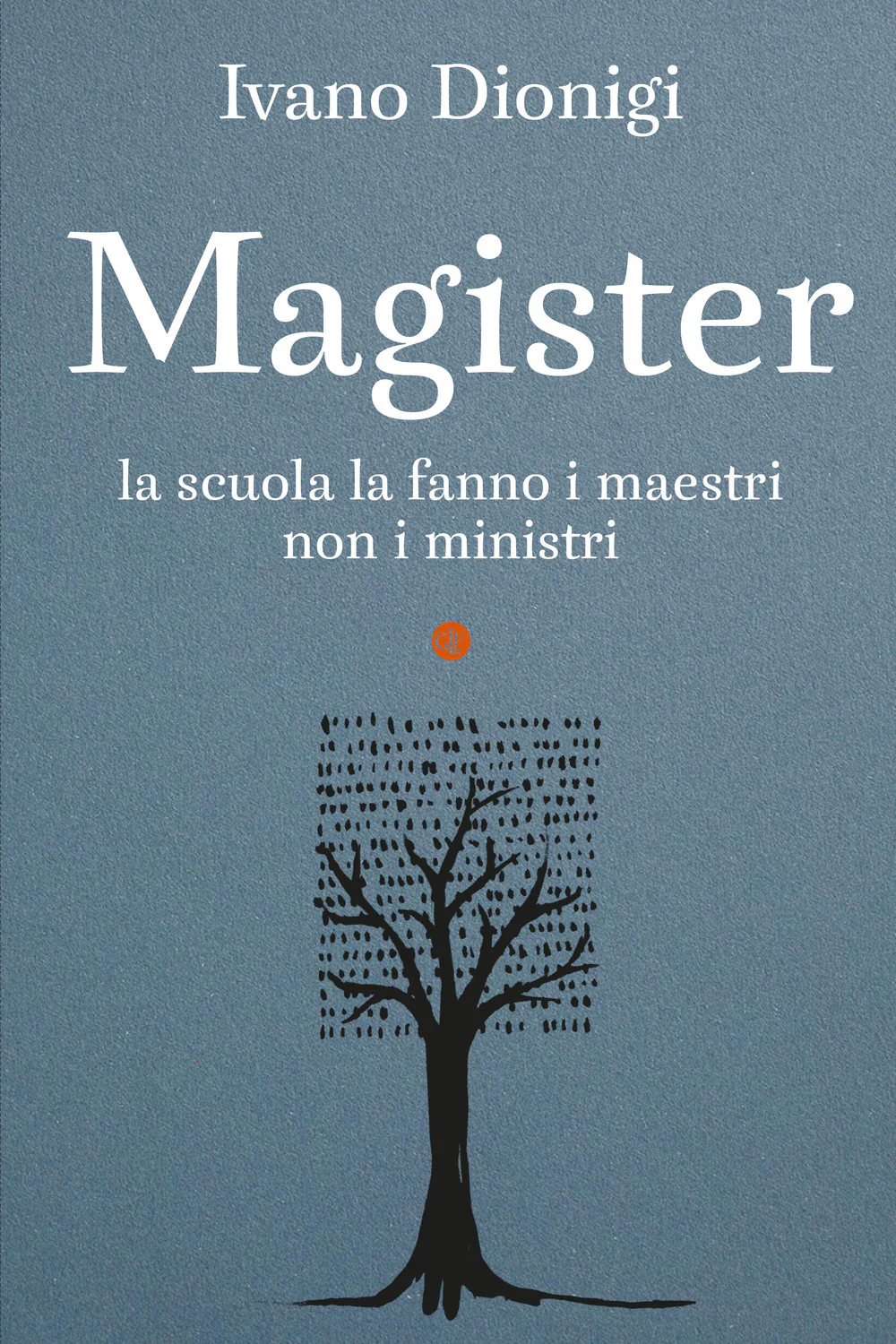 Magister. La scuola la fanno i maestri, non i ministri
