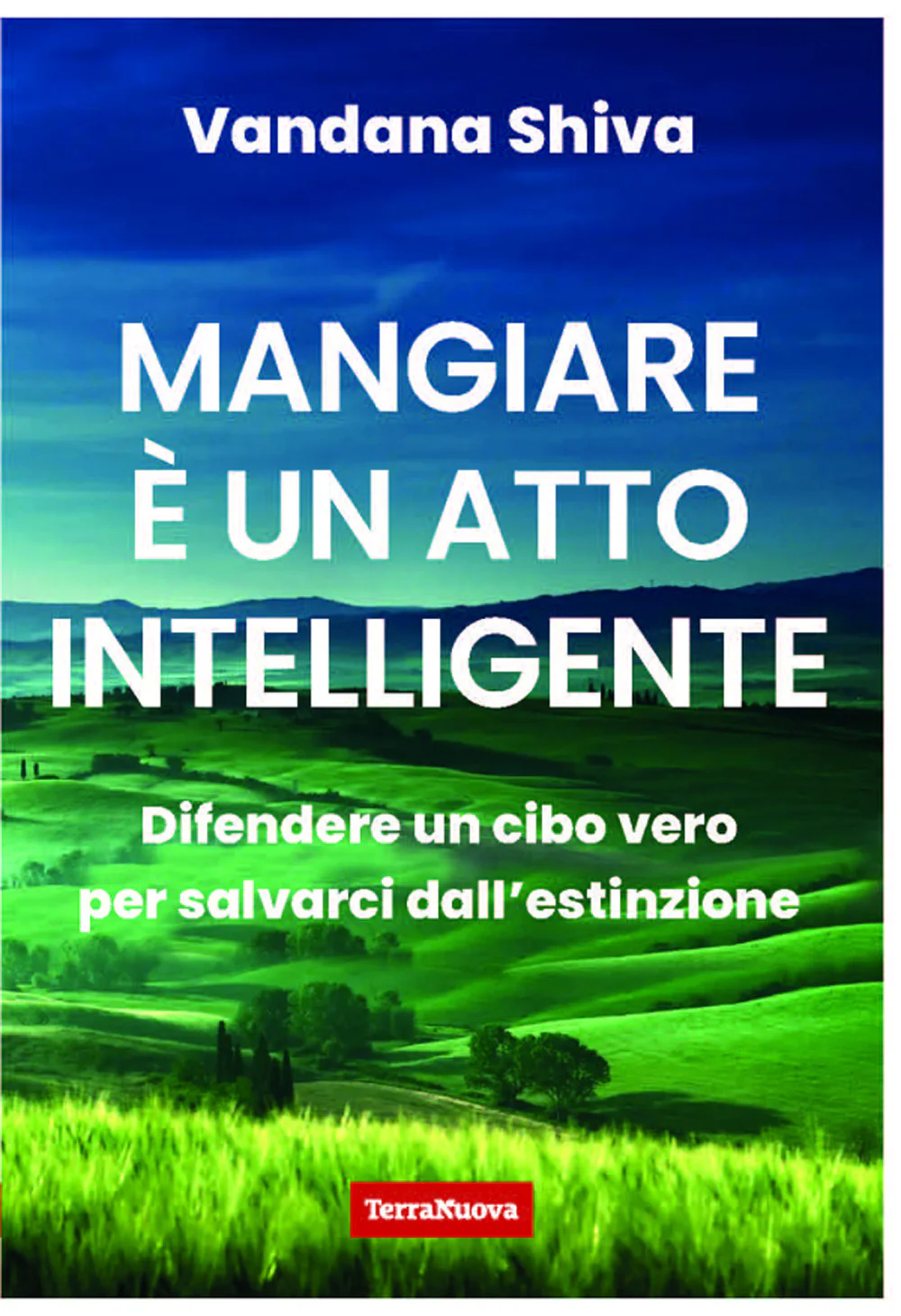 Mangiare è un atto intelligente. Difendere un cibo vero per salvarci dall'estinzione