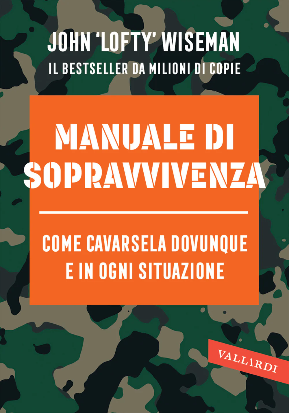 Manuale di sopravvivenza. Come cavarsela in ogni situazione, clima e ambiente