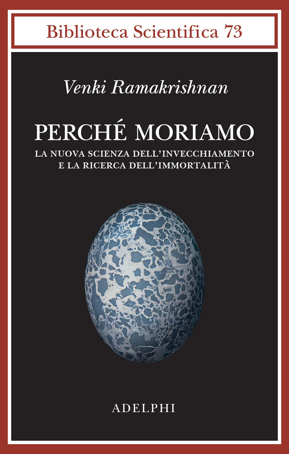 Perché moriamo. La nuova scienza dell’invecchiamento e la ricerca dell’immortalità