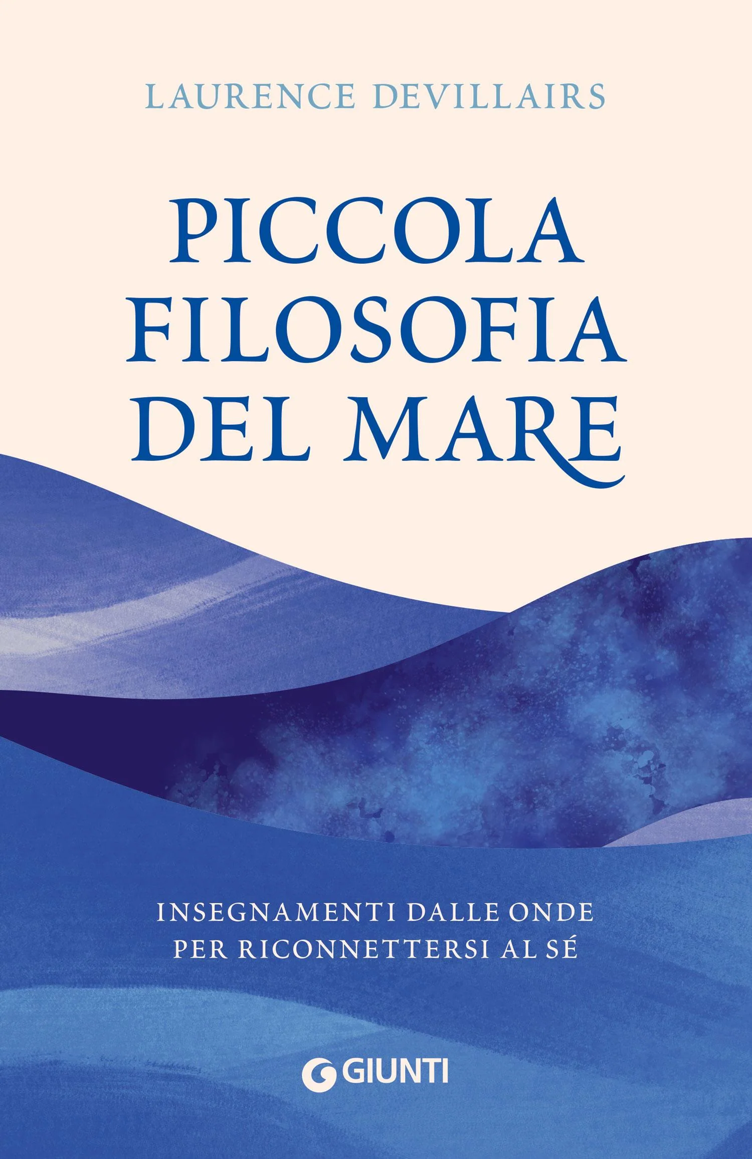 Piccola filosofia del mare. Insegnamenti dalle onde per riconnettersi al sé
