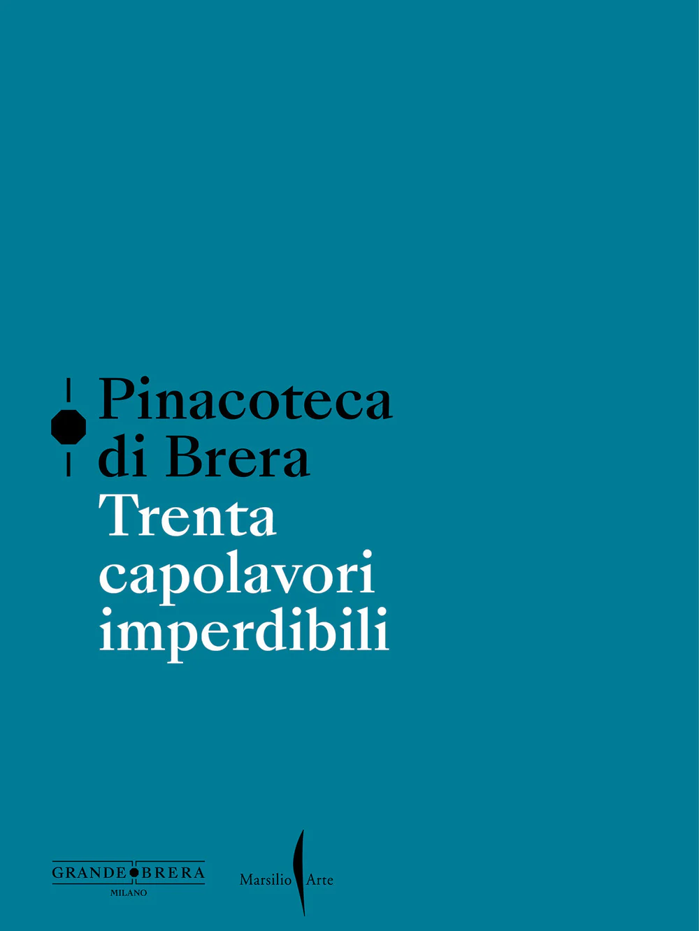 Pinacoteca di Brera. Trenta capolavori imperdibili