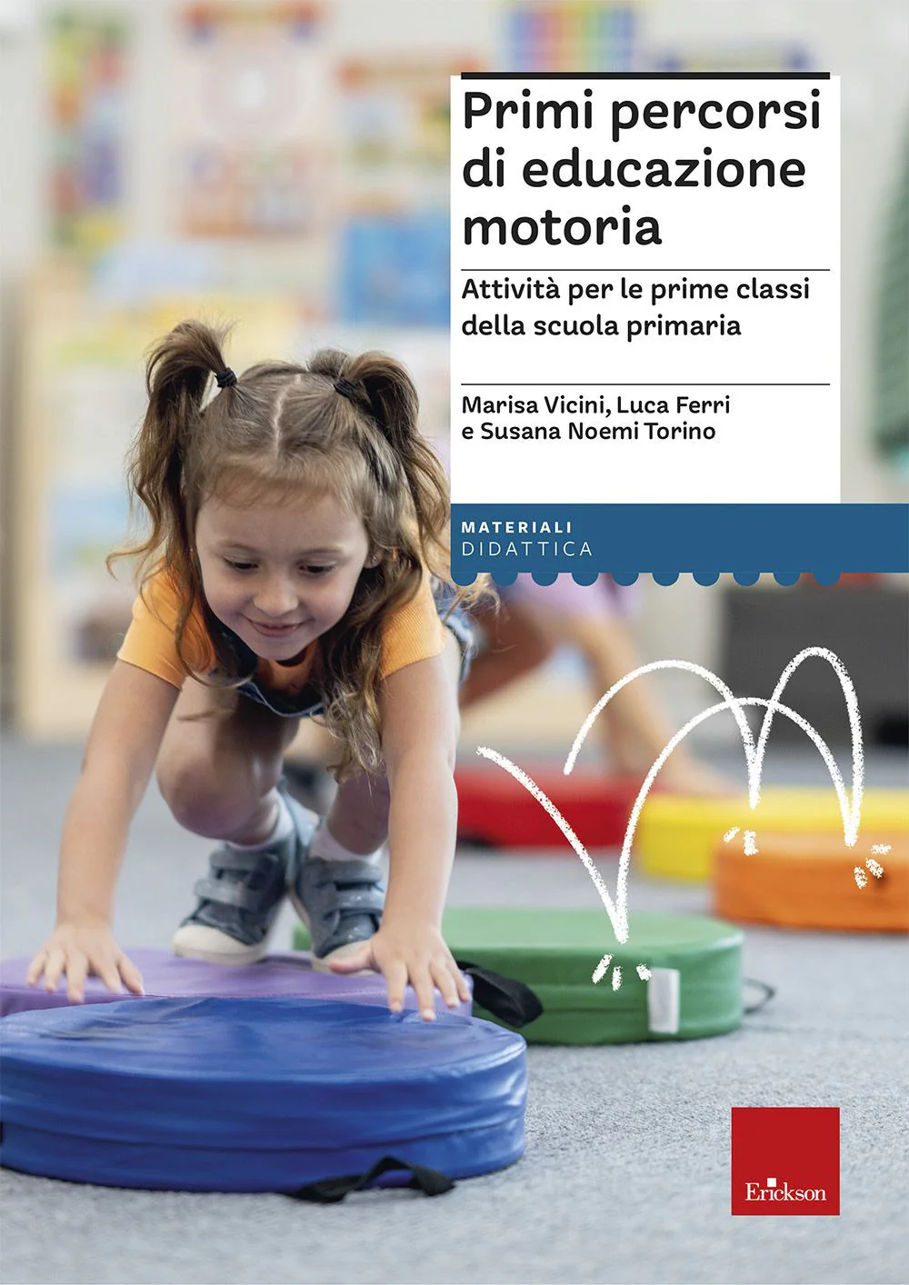 Primi percorsi di educazione motoria. Attività per le prime classi della scuola primaria