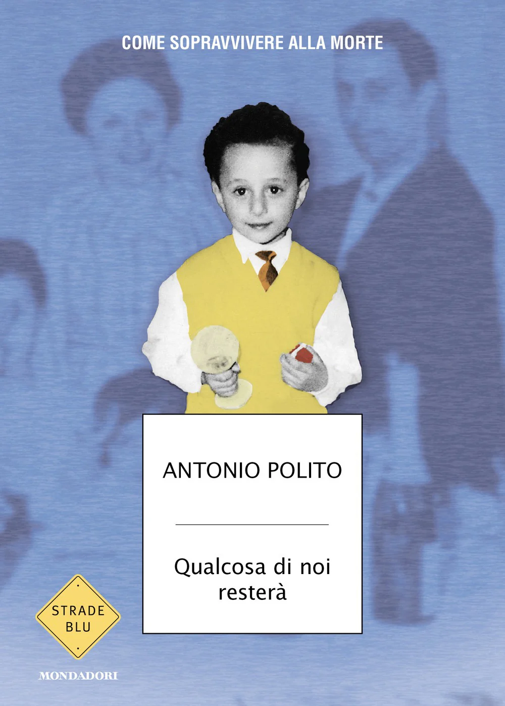 Qualcosa di noi resterà. Come sopravvivere alla morte