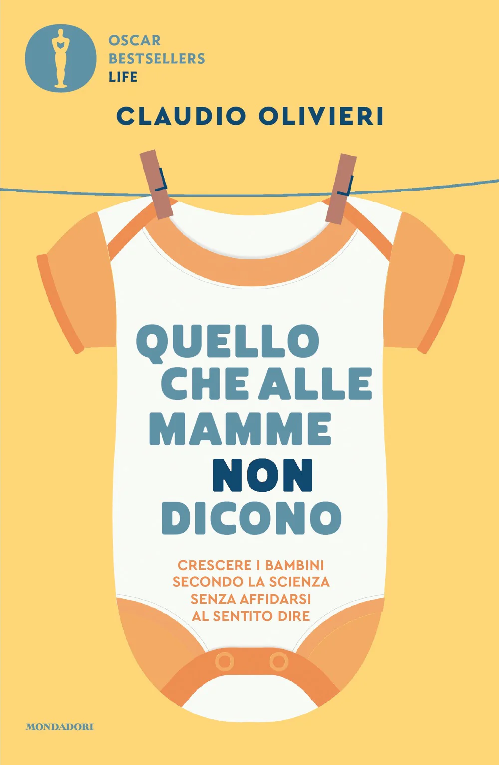 Quello che alle mamme non dicono. Crescere i bambini secondo la scienza senza affidarsi al sentito dire