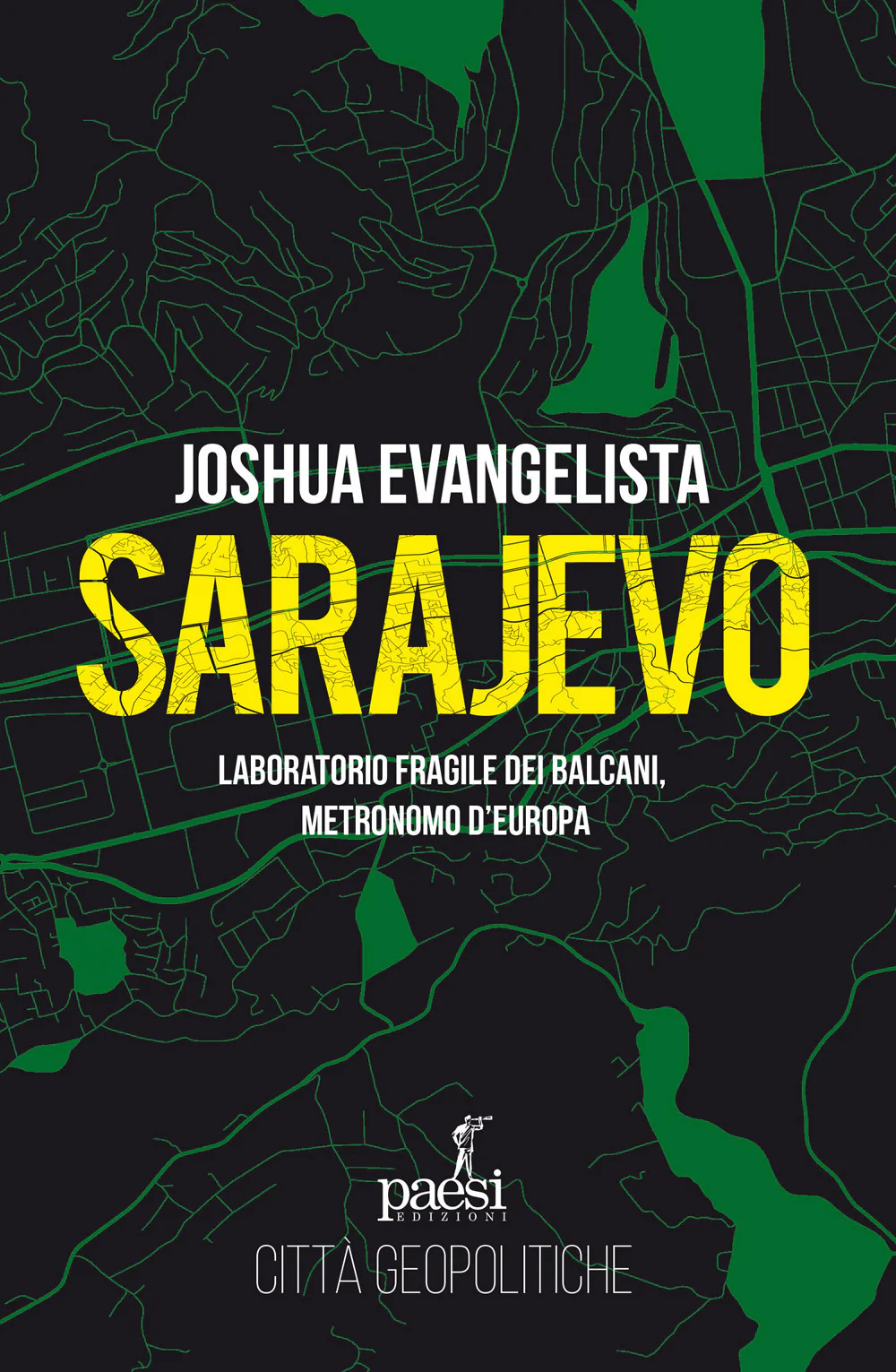 Sarajevo. Laboratorio fragile dei Balcani, metronomo d'Europa