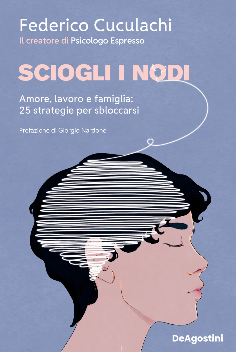 Sciogli i nodi. Amore, lavoro e famiglia: 25 strategie per sbloccarsi
