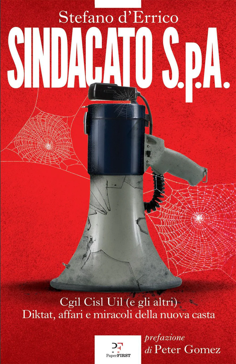 Sindacato S.p.A. Cgil, Cisl e Uil (e gli altri). Diktat, affari e miracoli della nuova casta