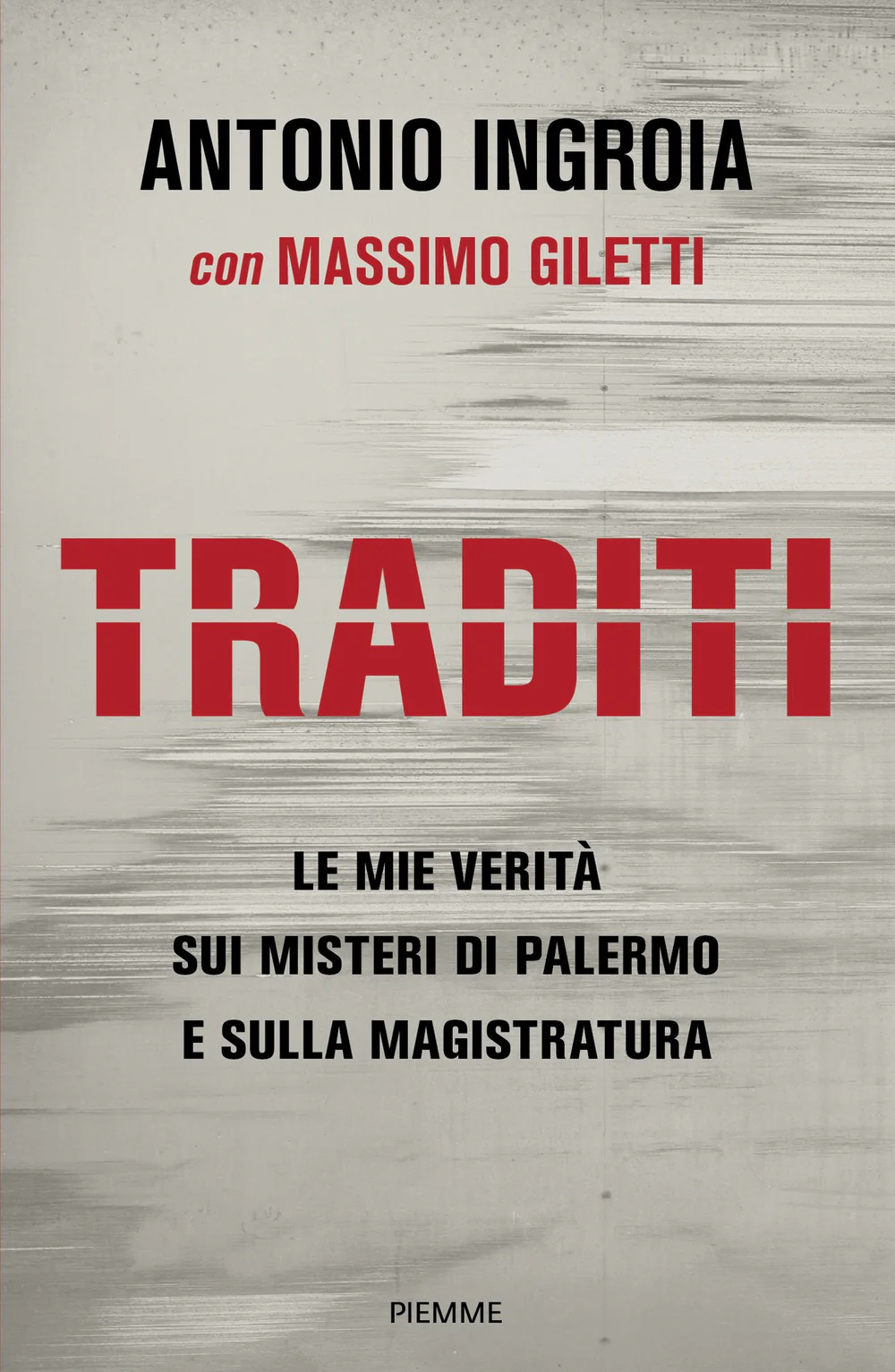 Traditi. Le mie verità sui misteri di Palermo e sulla Magistratura