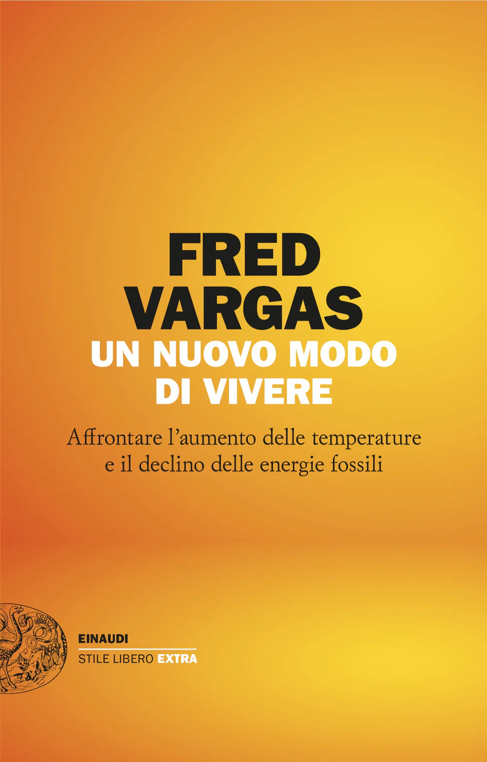 Un nuovo modo di vivere. Affrontare l'aumento delle temperature e il declino delle energie fossili