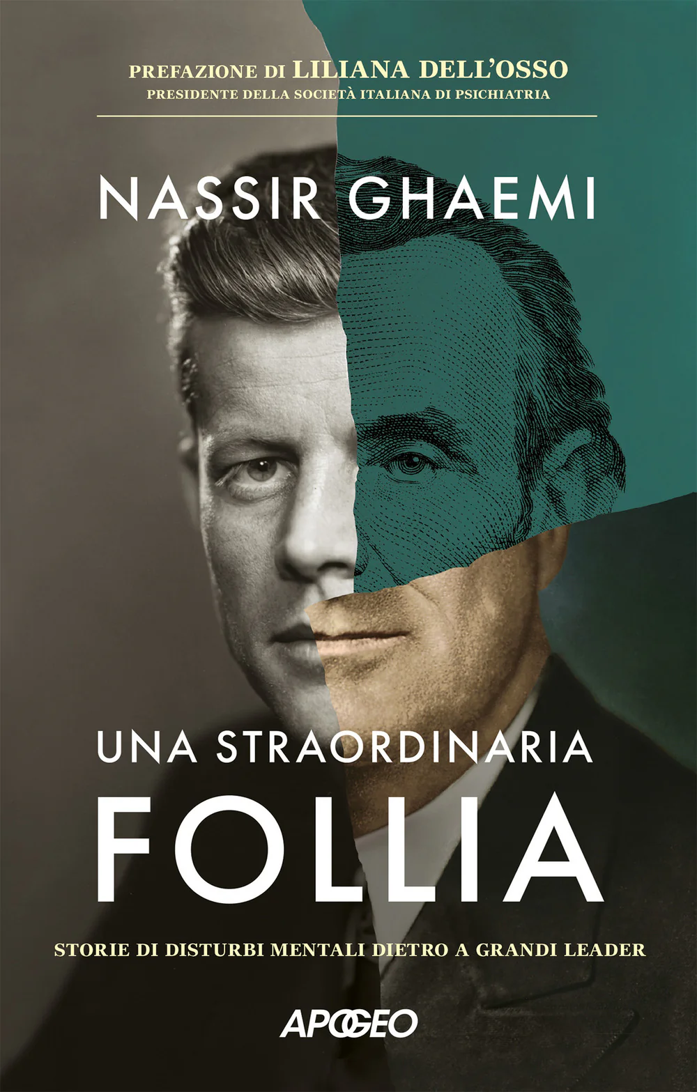 Una straordinaria follia. Storie di disturbi mentali dietro a grandi leader