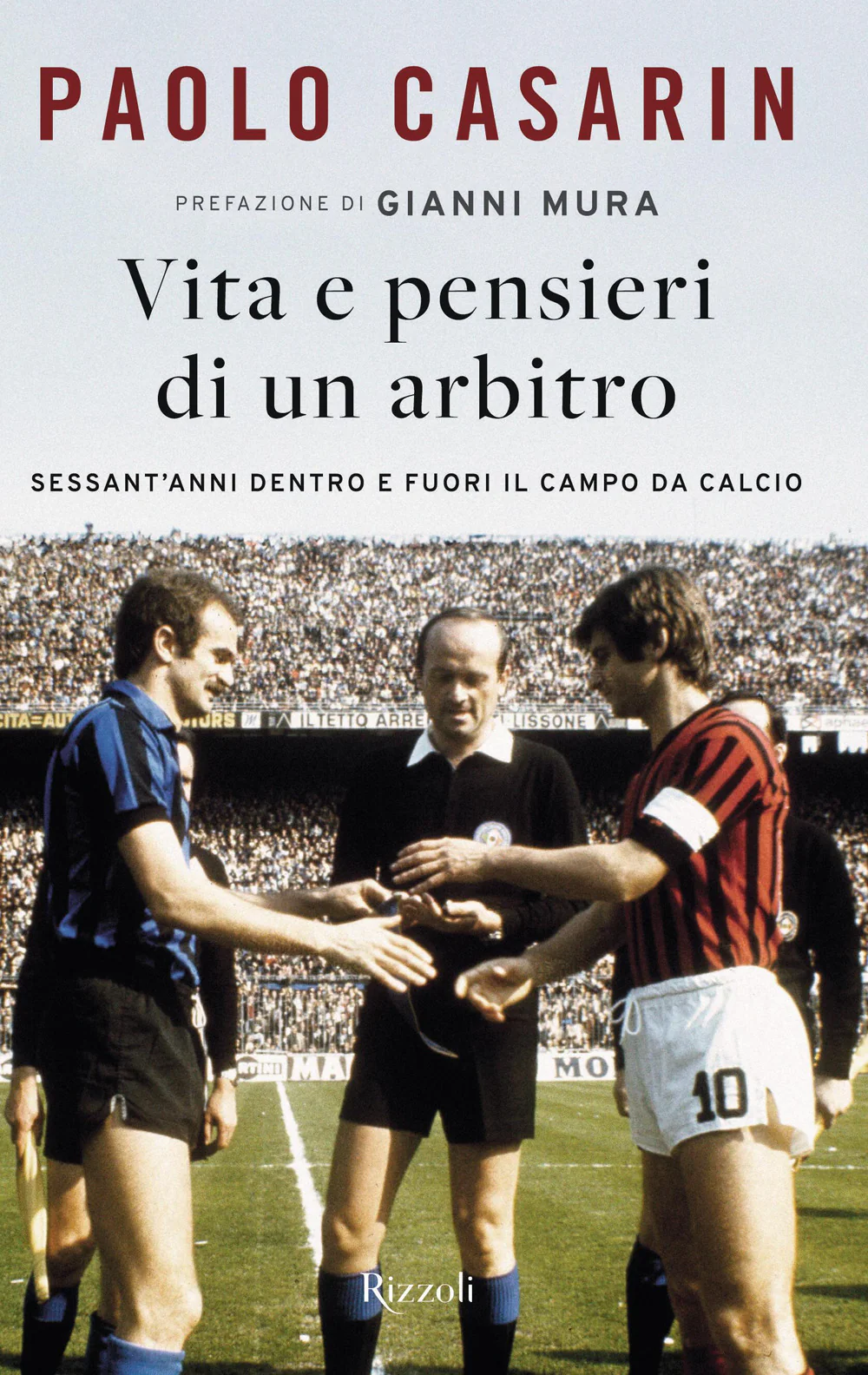 Vita e pensieri di un arbitro. Sessant'anni dentro e fuori il campo da calcio